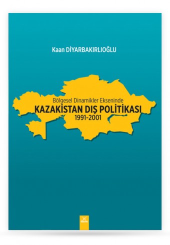 bolgesel-dinamikler-ekseninde-kazakistan-dis-politikasi-1991-2001 - Dora Yayıncılık