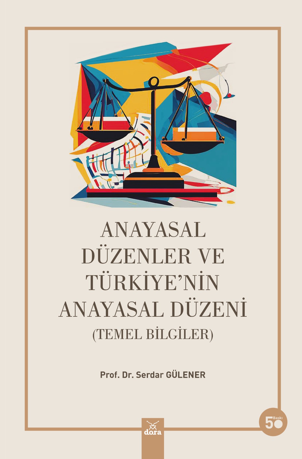 ANAYASAL DÜZENLER ve TÜRKİYE NİN ANAYASAL DÜZENİ  | 639 | Dora Yayıncılık
