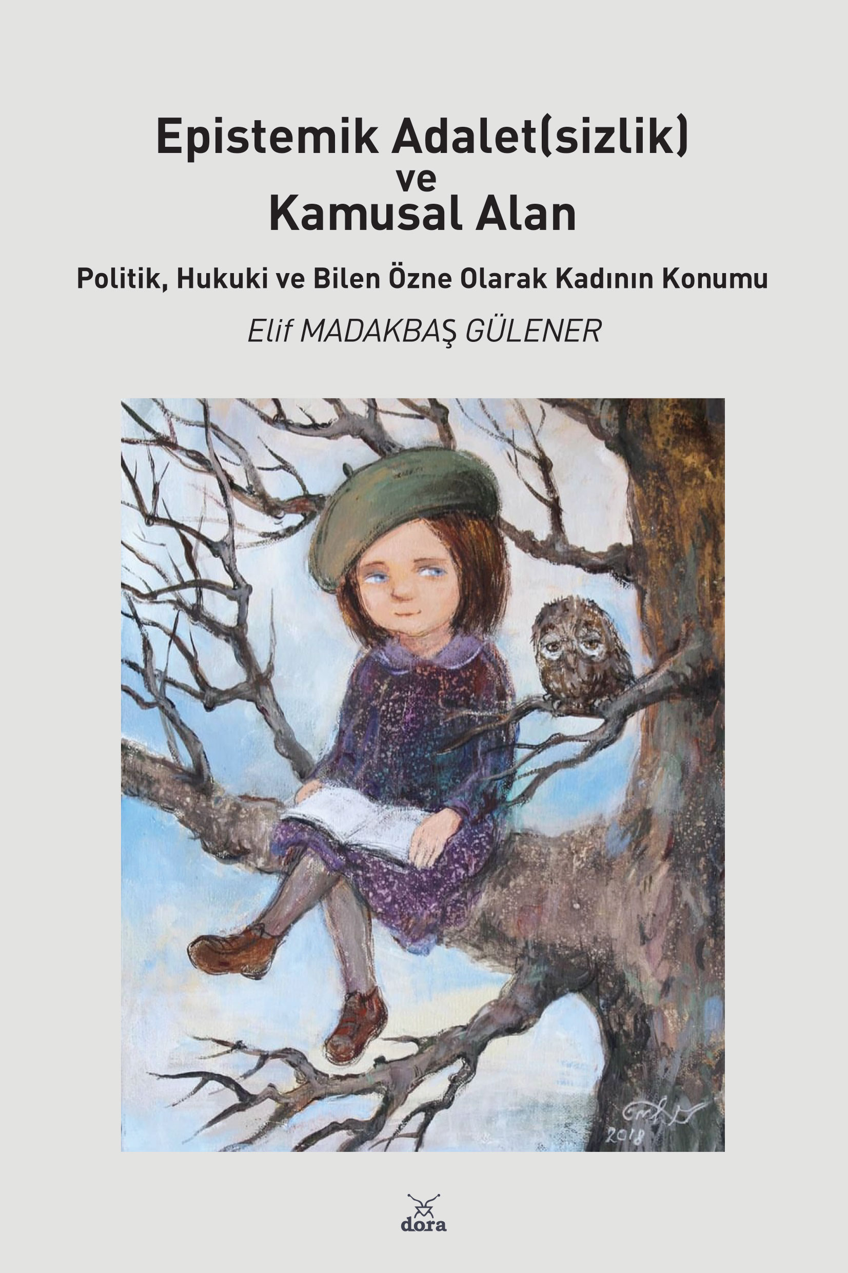 Epistemik Adalet(sizlik) ve Kamusal Alan Politik, Hukuki ve Bilen Özne Olarak Kadının Konumu | 617 | Dora Yayıncılık