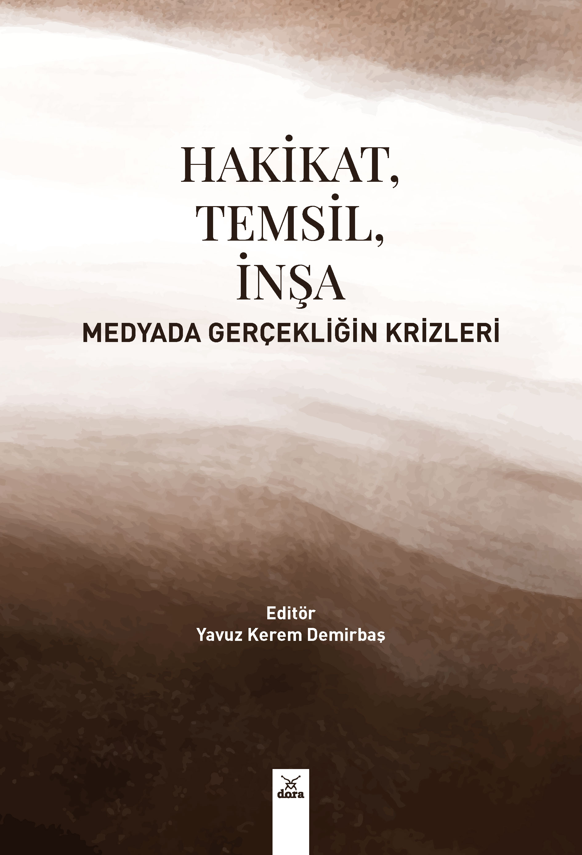 Hakikat Temsil İnşa Medyada Gerçekliğin Krizleri | 572 | Dora Yayıncılık