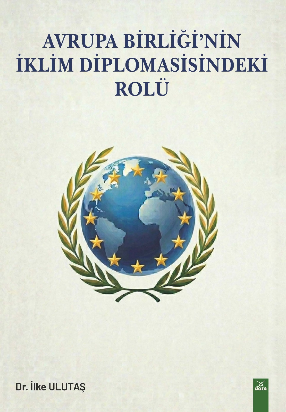 AVRUPA BİRLİĞİ’NİN İKLİM DİPLOMASİSİNDEKİ YERİ  | 665 | Dora Yayıncılık