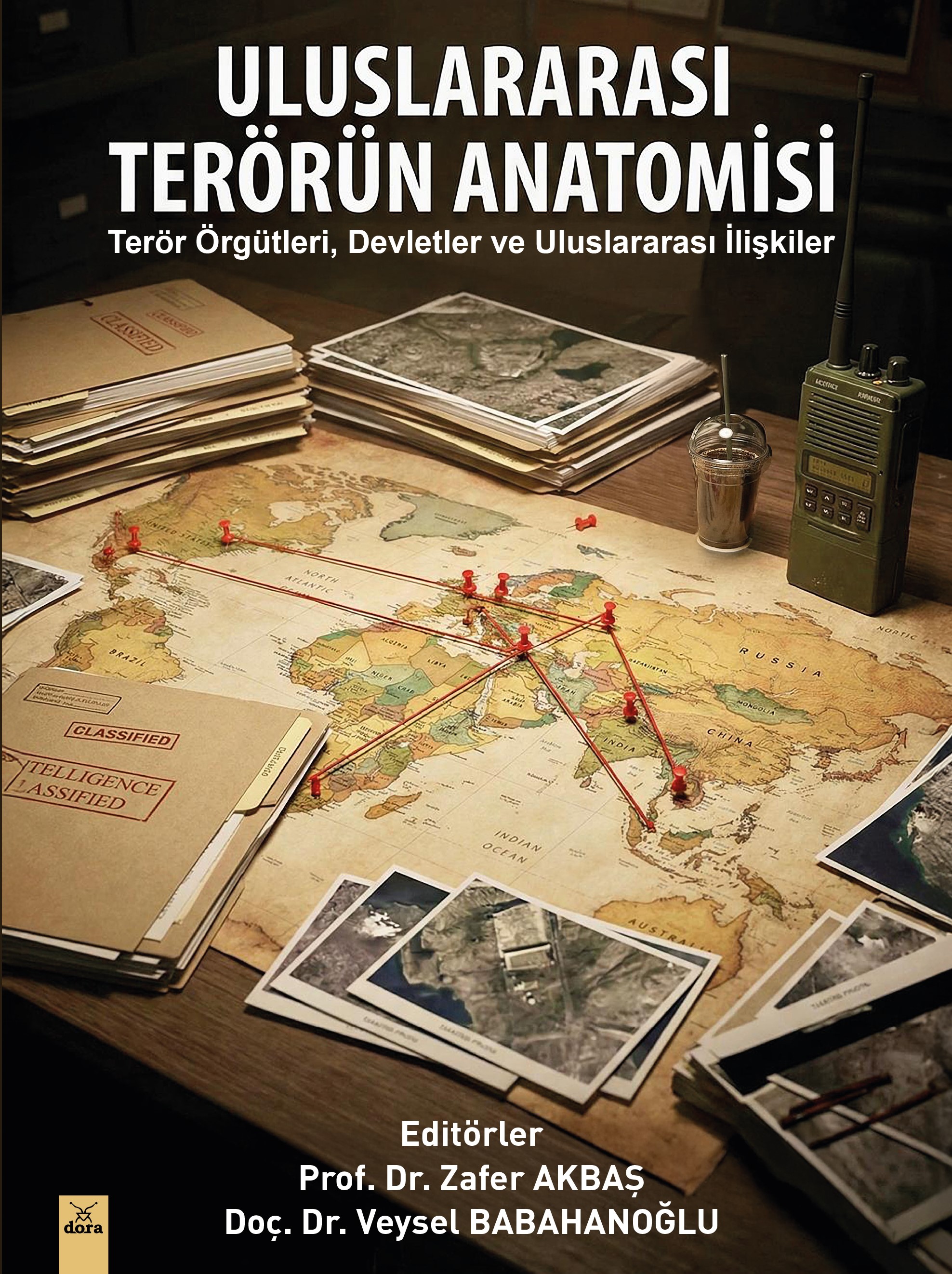 Uluslararası Terörün Anatomisi: Terör Örgütleri, Devletler ve Uluslararası İlişkiler | 608 | Dora Yayıncılık
