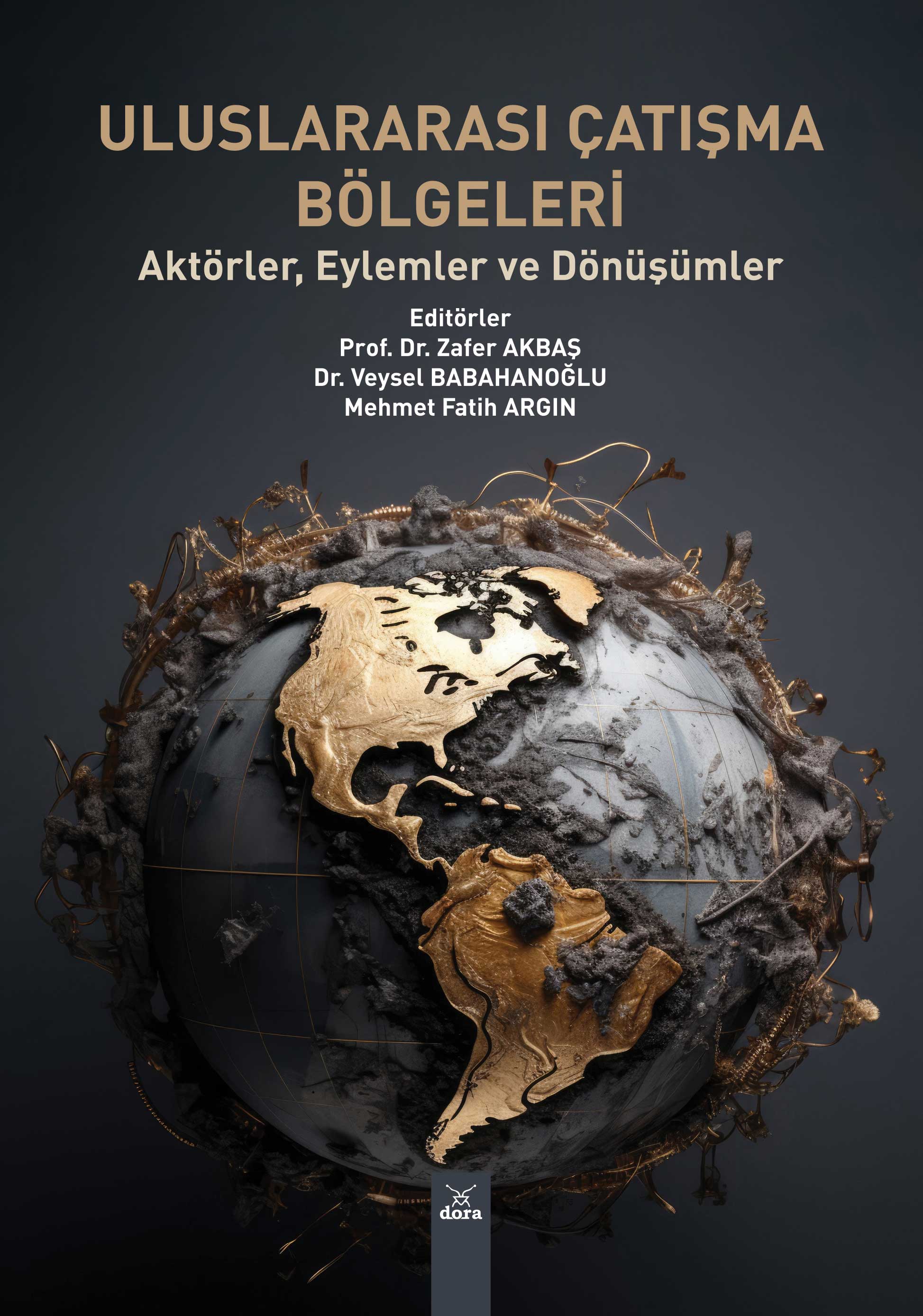 ULUSLARARASI ÇATIŞMA BÖLGELERİ Aktörler, Eylemler ve Dönüşümler | 608 | Dora Yayıncılık