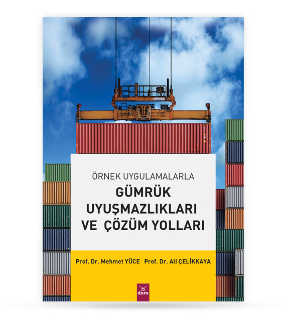 Örnek Uygulamalarla Gümrük Uyuşmazlıkları ve Çözüm Yolları | 389 | Dora Yayıncılık