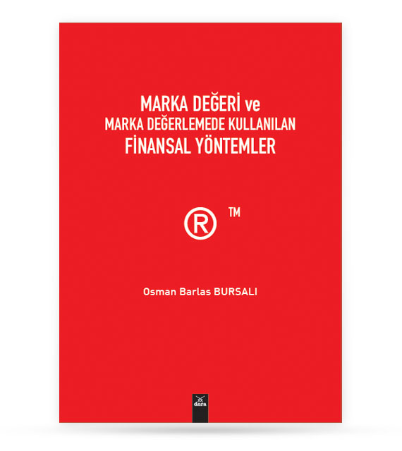Marka Değeri ve Marka Değerlemede Kullanılan Finansal Yöntemler  | 511 | Dora Yayıncılık