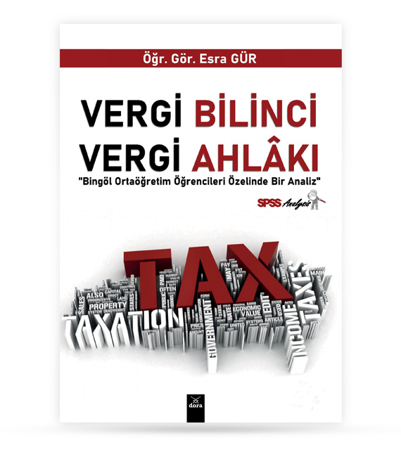 Vergi Bilinci Vergi Ahlakı Bingöl Ortaöğretim Öğrencileri Özelinde Bir Analiz | 486 | Dora Yayıncılık