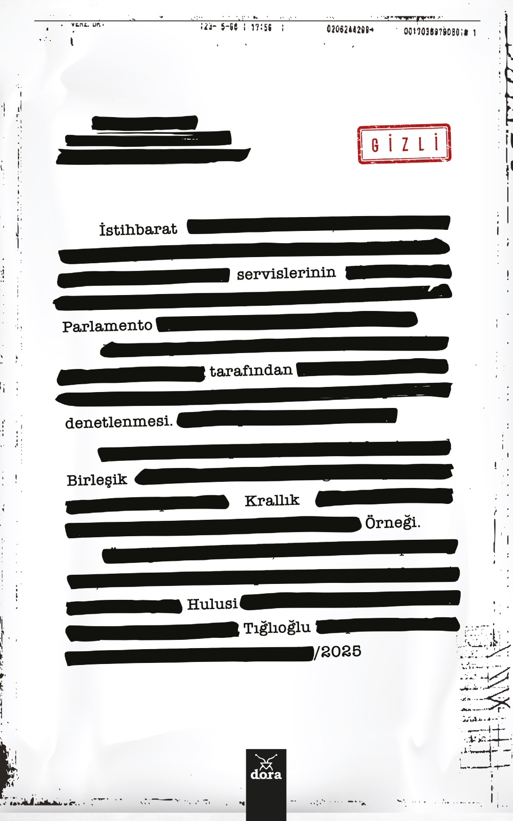 İSTİHBARAT SERVİSLERİNİN PARLAMENTO TARAFINDAN DENETLENMESİ: BİRLEŞİK KRALLIK ÖRNEĞİ | 649 | Dora Yayıncılık